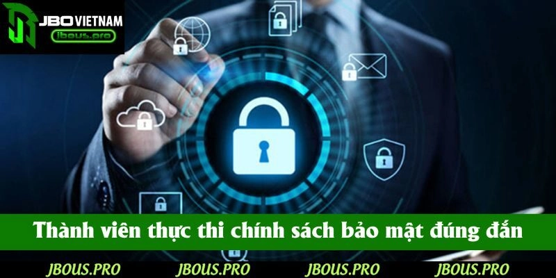 Thành viên có nghĩa vụ thực thi chính sách bảo mật đúng đắn