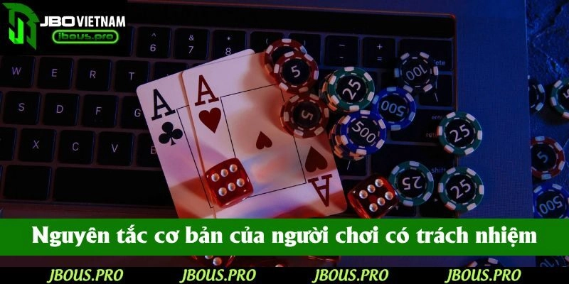 Những nguyên tắc cơ bản mà người chơi có trách nhiệm cần nắm rõ