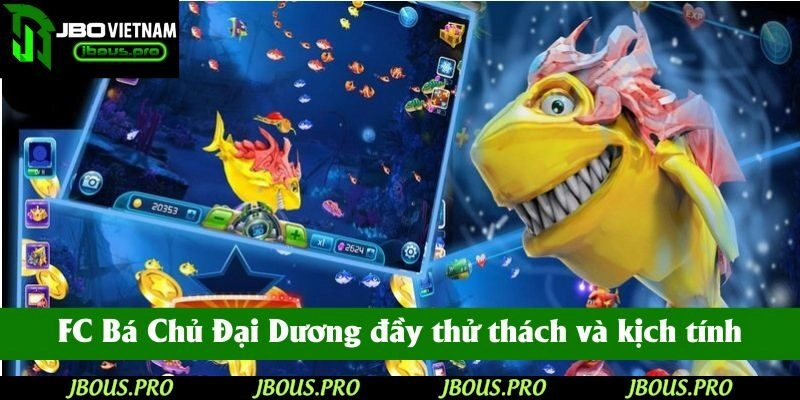 FC Bá Chủ Đại Dương đầy thử thách và kịch tính từ JBO