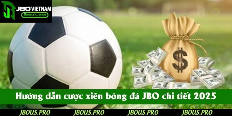 Hướng dẫn cược xiên bóng đá chi tiết JBO