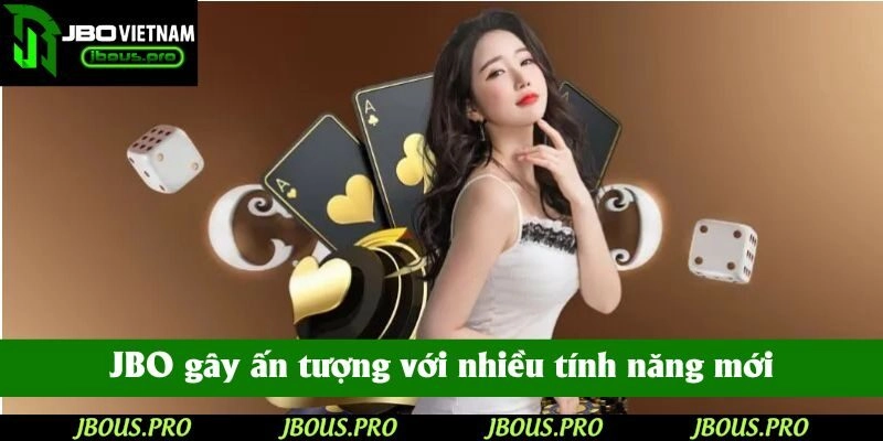 JBO gây ấn tượng với nhiều tính năng mới