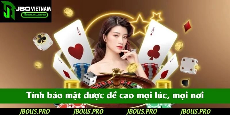 Tính bảo mật tại JBO được đề cao mọi lúc, mọi nơi