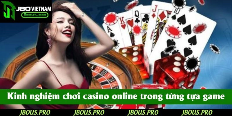 Kinh nghiệm chơi casino online trong từng tựa game