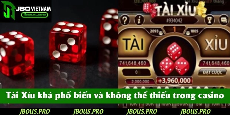 Tài Xỉu khá phổ biến và không thể thiếu trong casino online